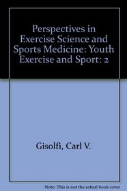 Perspectives in Exercise Science and Sports Medicine: Youth Exercise and Sport