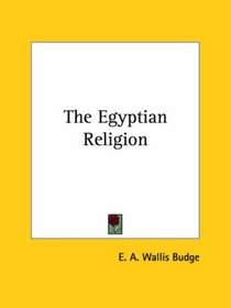 The Egyptian Religion (Kessinger Publishing's Rare Reprints)