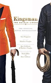 Kingsman: The Golden Circle - The Official Movie Novelization