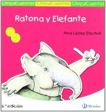 Ratona y elefante / Mouse and Elephant (Chiquicuentos / Little Stories) (Spanish Edition)