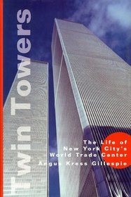 Twin Towers: The Life of New York City's World Trade Center