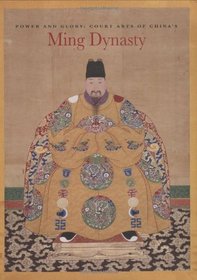 Power and Glory: Court Arts of China's Ming Dynasty