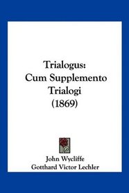 Trialogus: Cum Supplemento Trialogi (1869) (Latin Edition)