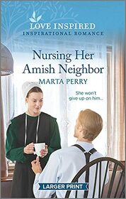 Nursing Her Amish Neighbor (Brides of Lost Creek, Bk 6) (Love Inspired, No 1399) (Larger Print)