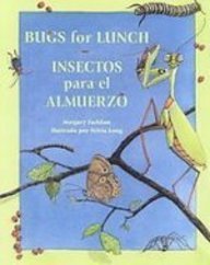 Bugs for Lunch/Insectos Para El Almuerzo: Insectos Para El Almuerzo