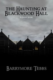 The Haunting at Blackwood Hall