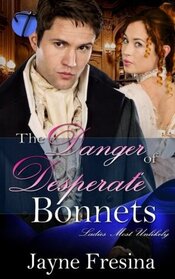 The Danger in Desperate Bonnets (Ladies Most Unlikely, Bk 2)