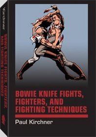 Bowie Knife Fights, Fighters, and Fighting Techniques