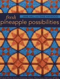 Fresh Pineapple Possibilities: 11 Quilt Blocks, Exciting Variations - Classic, Flying Geese, Off-Center & More