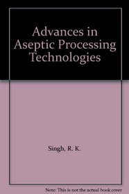 Advances in Aseptic Processing Technologies