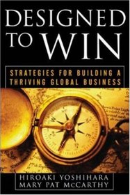 Designed to Win: Strategies for Building a Thriving Global Business