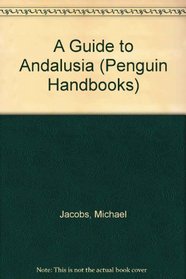 A Guide to Andalusia (Penguin Handbooks)