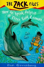 How to Speak Dolphin in Three Easy Lessons (Zack Files, Bk 11)