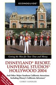 Econoguide Disneyland Resort, Universal Studios Hollywood 2004: And Other Major Southern California Attractions Including Disney's California Adventure