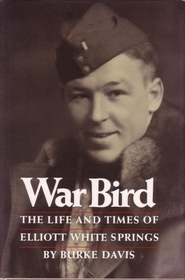 War Bird: The Life and Times of Elliott White Springs