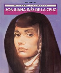 Sor Juana Ines de La Cruz: Hispanic Stories (Raintree Hispanic Stories Series)