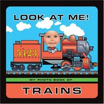 Look At Me! My Photo Book Of Trains