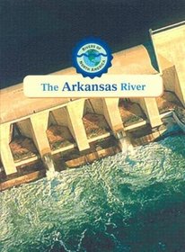 The Arkansas River (Rivers of North America)
