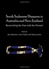 South Sudanese Diaspora in Australia and New Zealand: Reconciling the Past With the Present