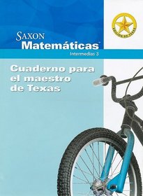 Saxon Matematicas Intermedias 3: Cuaderno Para El Maestro de Texas [With Booklet] (Spanish Edition)