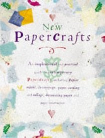 New Papercrafts: An Inspirational and Practical Guide to Contemporary Papercrafts, Including Papier-Mache, Decoupage, Paper Cutting, Collage, Decorating Paper techniqu
