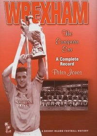 Wrexham: The European Era (Desert Island Football Histories)