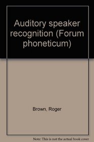 Auditory speaker recognition (Forum phoneticum)