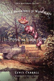 Alice's Adventures in Wonderland and Through the Looking-Glass: 150th-Anniversary Edition (Penguin Classics Deluxe)