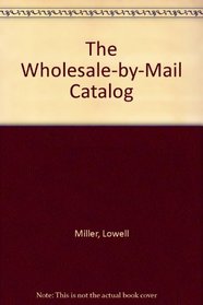 The Wholesale-By-Mail Catalog
