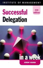 Successful Delegation in a Week (Successful Business in a Week S.)