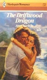 The Driftwood Dragon (Harlequin Romance, No 2762)