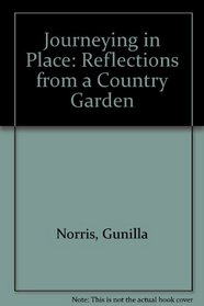Journeying In Place: Reflections from a Country Garden, 1st Edition