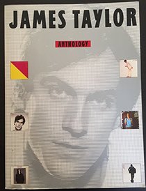 James Taylor anthology: Fifty-eight songs in piano/vocal arrangements