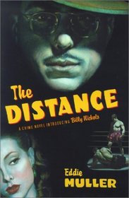 The Distance : A Crime Novel Introducing Billy Nichols