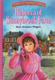 Rebecca Of Sunnybrook Farm (Treasury of Illustrated Classics)