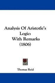 Analysis Of Aristotle's Logic: With Remarks (1806)