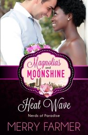 Heat Wave: Nerds of Paradise (A Magnolias and Moonshine Novella) (Volume 18)