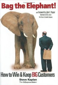 Bag the Elephant : How to Win and Keep Big Customers