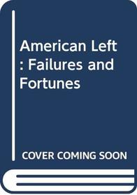 The American Left: Failures and Fortunes