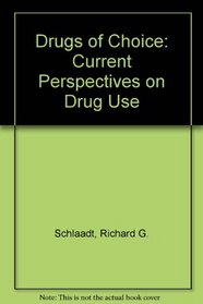 Drugs of Choice: Current Perspectives on Drug Use