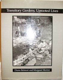 Transitory Gardens, Uprooted Lives
