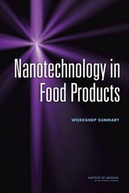 Nanotechnology in Food Products: Workshop Summary