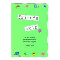 Friends Rule: A Very Special Book of Friendship Especially for Girls