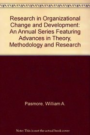 Research in Organizational Change and Development: An Annual Series Featuring Advances in Theory, Methodology and Research