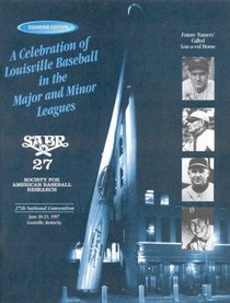 A Celebration of Louisville Baseball in the Major and Minor Leagues: Souvenir Edition