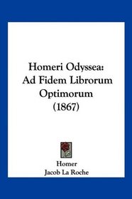 Homeri Odyssea: Ad Fidem Librorum Optimorum (1867) (Latin Edition)