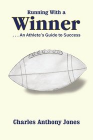 Running With a Winner: . . . An Athlete's Guide to Success