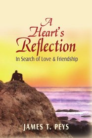 A Heart's Reflection: In Search of Love & Friendship