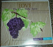 Love, The Fruit of the Spirit Walking in Love (Character Development)