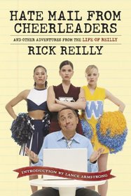 Sports Illustrated: Hate Mail from Cheerleaders and Other Adventures from the Life of Rick Reilly (Sports Illustrated)